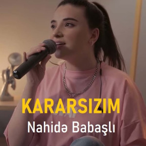 Kararsızım