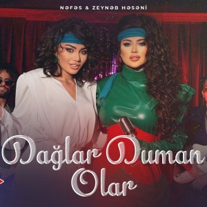 Dağlar duman olar (ft Zeynəb Həsəni)