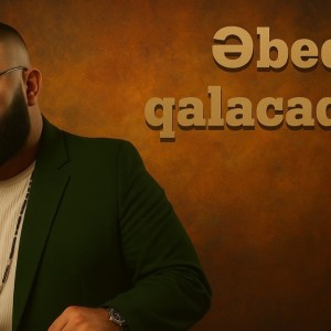 Əbədi qalacaqsan
