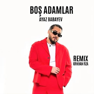 Boş Adamlar (Remix Orkhan Rza)