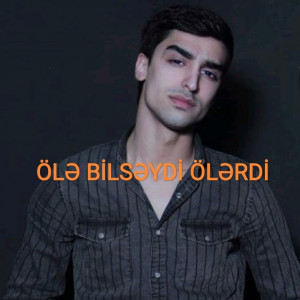 Öle bilseydi ölerdi